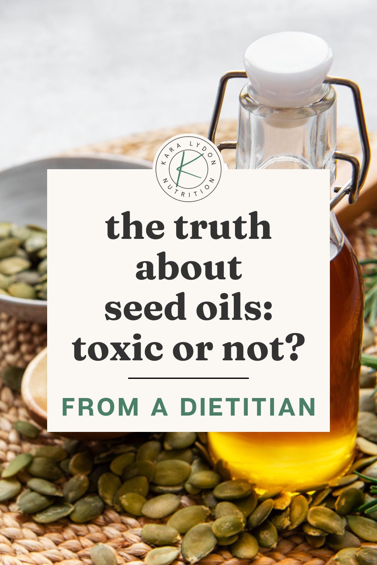 pumpkin seeds and bottle with oil with text overlay the truth about seed oils